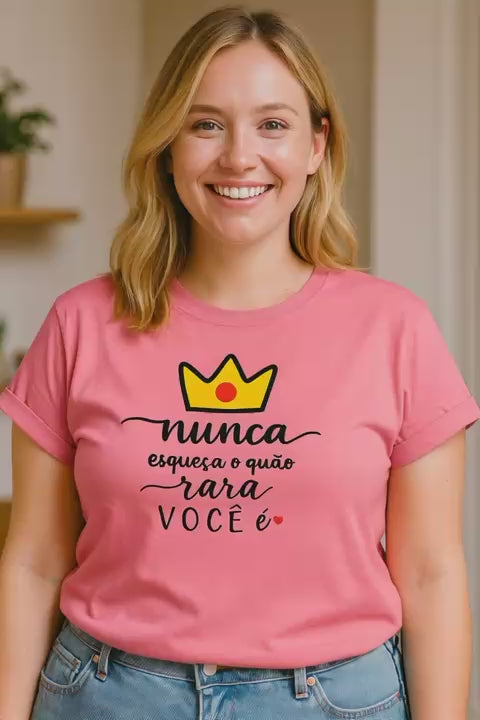 Camiseta T-Shirt Estampada Coroa – Nunca Esqueça o Quão Rara Você É | 100% Algodão Confortável P ao G1